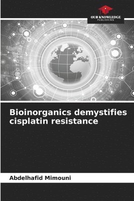 Bioinorganics demystifies cisplatin resistance 1