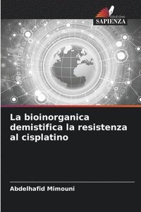 bokomslag La bioinorganica demistifica la resistenza al cisplatino