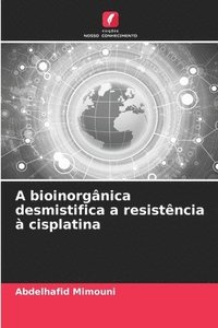 bokomslag A bioinorgnica desmistifica a resistncia  cisplatina