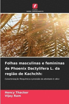 bokomslag Folhas masculinas e femininas de Phoenix Dactylifera L. da regio de Kachchh