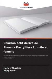 bokomslag Charbon actif driv de Phoenix Dactylifera L. mle et femelle