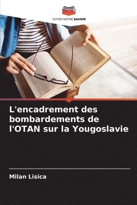 bokomslag L'encadrement des bombardements de l'OTAN sur la Yougoslavie