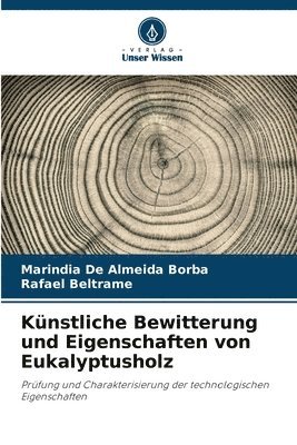 bokomslag Knstliche Bewitterung und Eigenschaften von Eukalyptusholz