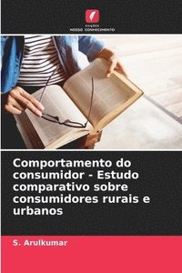 bokomslag Comportamento do consumidor - Estudo comparativo sobre consumidores rurais e urbanos