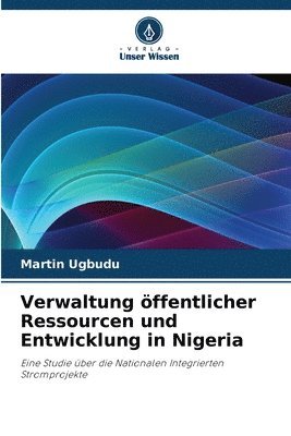 bokomslag Verwaltung ffentlicher Ressourcen und Entwicklung in Nigeria