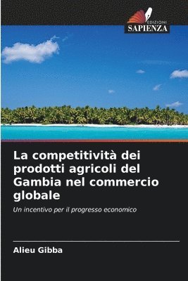 bokomslag La competitivit dei prodotti agricoli del Gambia nel commercio globale