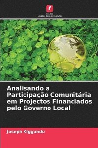 bokomslag Analisando a Participao Comunitria em Projectos Financiados pelo Governo Local