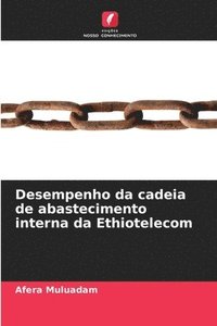 bokomslag Desempenho da cadeia de abastecimento interna da Ethiotelecom