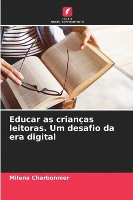 Educar as crianas leitoras. Um desafio da era digital 1