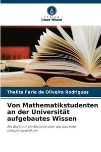 bokomslag Von Mathematikstudenten an der Universitt aufgebautes Wissen