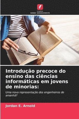 bokomslag Introduo precoce do ensino das cincias informticas em jovens de minorias