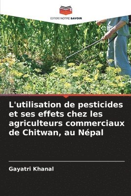 L'utilisation de pesticides et ses effets chez les agriculteurs commerciaux de Chitwan, au Npal 1