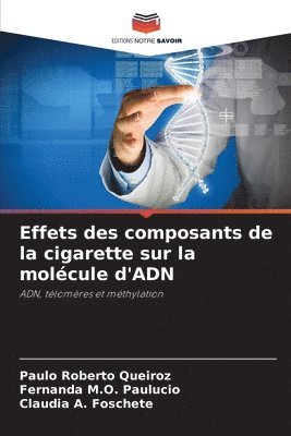 bokomslag Effets des composants de la cigarette sur la molcule d'ADN