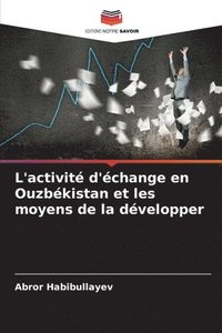 bokomslag L'activit d'change en Ouzbkistan et les moyens de la dvelopper