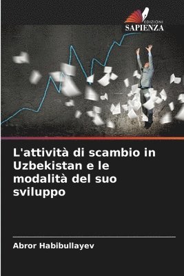 bokomslag L'attivit di scambio in Uzbekistan e le modalit del suo sviluppo