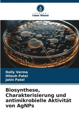 bokomslag Biosynthese, Charakterisierung und antimikrobielle Aktivitt von AgNPs