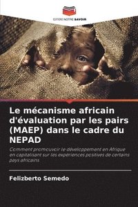 bokomslag Le mcanisme africain d'valuation par les pairs (MAEP) dans le cadre du NEPAD
