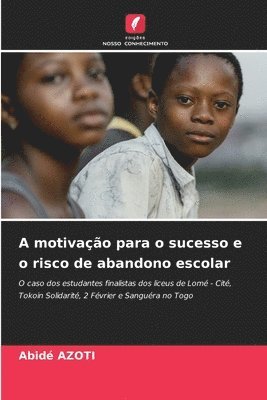 bokomslag A motivao para o sucesso e o risco de abandono escolar