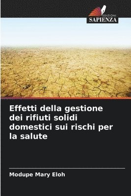 bokomslag Effetti della gestione dei rifiuti solidi domestici sui rischi per la salute