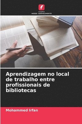 bokomslag Aprendizagem no local de trabalho entre profissionais de bibliotecas