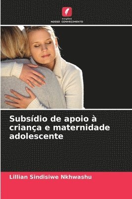 bokomslag Subsdio de apoio  criana e maternidade adolescente