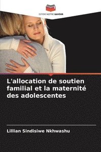 bokomslag L'allocation de soutien familial et la maternit des adolescentes