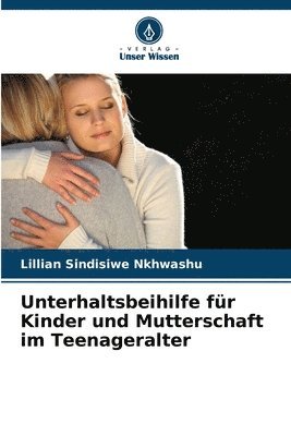 bokomslag Unterhaltsbeihilfe fr Kinder und Mutterschaft im Teenageralter