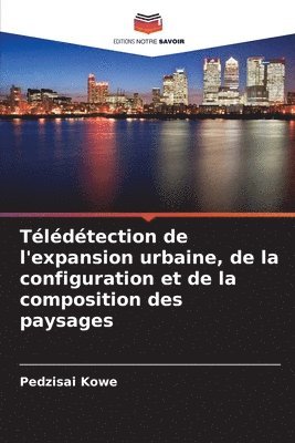 Tldtection de l'expansion urbaine, de la configuration et de la composition des paysages 1