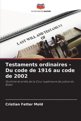 Testaments ordinaires - Du code de 1916 au code de 2002 1