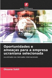 bokomslag Oportunidades e ameaas para a empresa ucraniana selecionada