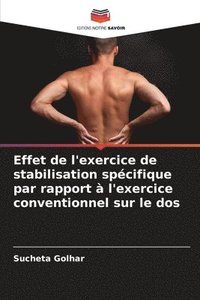bokomslag Effet de l'exercice de stabilisation spcifique par rapport  l'exercice conventionnel sur le dos