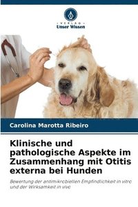 bokomslag Klinische und pathologische Aspekte im Zusammenhang mit Otitis externa bei Hunden