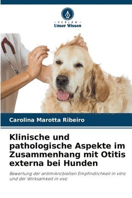 Klinische und pathologische Aspekte im Zusammenhang mit Otitis externa bei Hunden 1