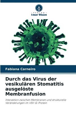 Durch das Virus der vesikulren Stomatitis ausgelste Membranfusion 1