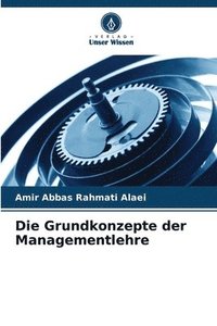 bokomslag Die Grundkonzepte der Managementlehre