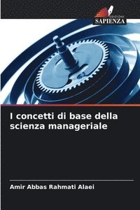 bokomslag I concetti di base della scienza manageriale