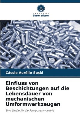 bokomslag Einfluss von Beschichtungen auf die Lebensdauer von mechanischen Umformwerkzeugen