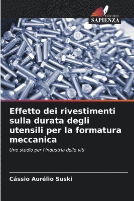 bokomslag Effetto dei rivestimenti sulla durata degli utensili per la formatura meccanica