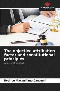 bokomslag The objective attribution factor and constitutional principles
