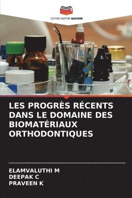 bokomslag Les Progrs Rcents Dans Le Domaine Des Biomatriaux Orthodontiques