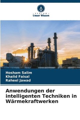 Hosham Salim, Khalid Faisal, Raheel Jawad - Anwendungen der intelligenten Techniken in Wärmekraftwerken, Häftad