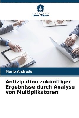 bokomslag Antizipation zuknftiger Ergebnisse durch Analyse von Multiplikatoren