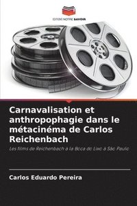 bokomslag Carnavalisation et anthropophagie dans le mtacinma de Carlos Reichenbach