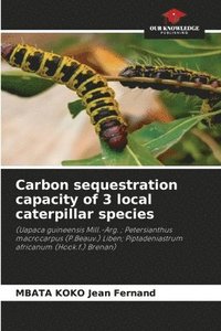 bokomslag Carbon sequestration capacity of 3 local caterpillar species