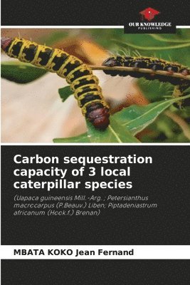 Carbon sequestration capacity of 3 local caterpillar species 1