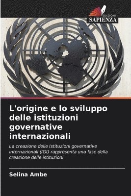 bokomslag L'origine e lo sviluppo delle istituzioni governative internazionali