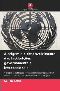bokomslag A origem e o desenvolvimento das instituies governamentais internacionais