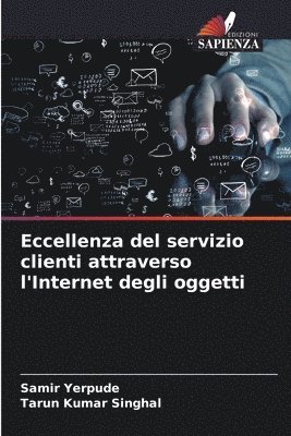 Samir Yerpude, Tarun Kumar Singhal - Eccellenza del servizio clienti attraverso l'Internet degli oggetti, Häftad