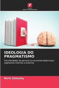 bokomslag Ideologia Do Pragmatismo