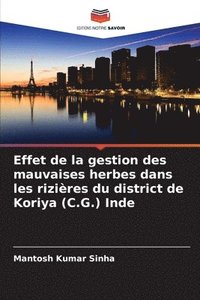 bokomslag Effet de la gestion des mauvaises herbes dans les rizires du district de Koriya (C.G.) Inde